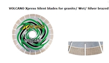 Volcano Xpress Silent Blades for Granite/ Wet/ Silver Brazed