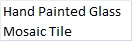 Hand Painted Glass Mosaic Tile