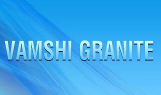 VAMSHI GRANITE VAMSHI GRANITE