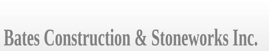 Bates Construction & Stoneworks Inc. 