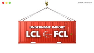 Jasa Undername Import LCL-FCL